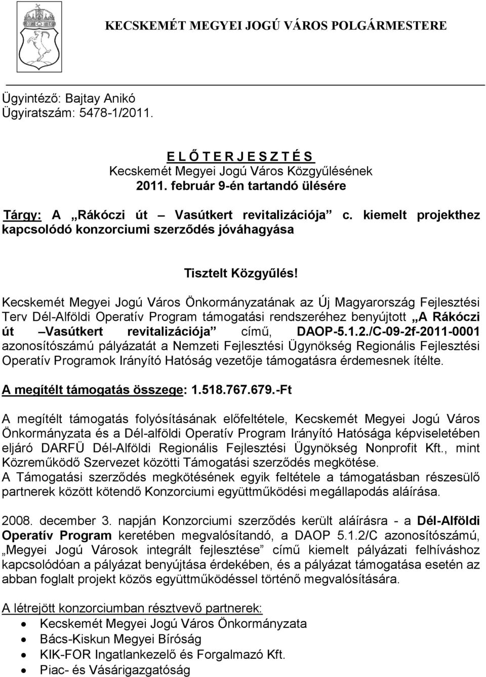 Kecskemét Megyei Jogú Város Önkormányzatának az Új Magyarország Fejlesztési Terv Dél-Alföldi Operatív Program támogatási rendszeréhez benyújtott A Rákóczi út Vasútkert revitalizációja című, DAOP-5.1.