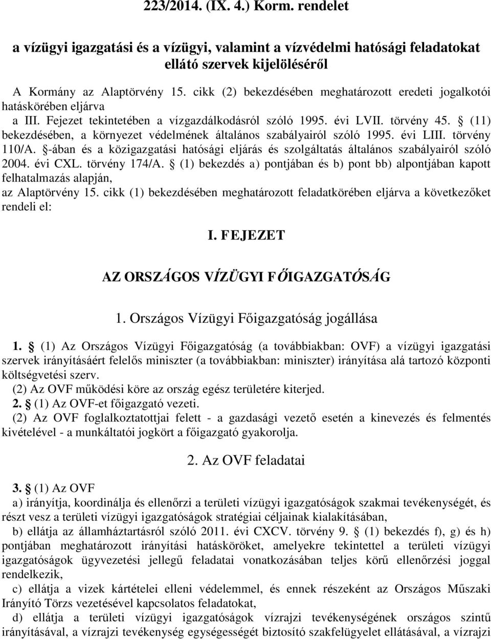 (11) bekezdésében, a környezet védelmének általános szabályairól szóló 1995. évi LIII. törvény 110/A. -ában és a közigazgatási hatósági eljárás és szolgáltatás általános szabályairól szóló 2004.