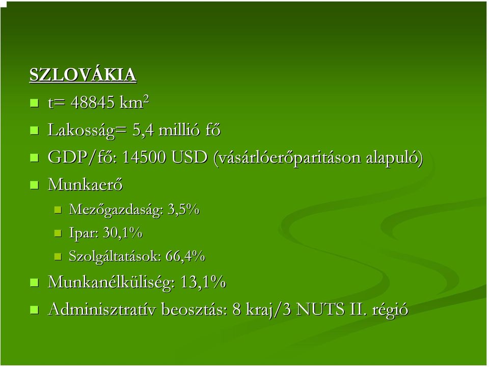 gazdaság: g: 3,5% Ipar: 30,1% Szolgáltat ltatások: 66,4%