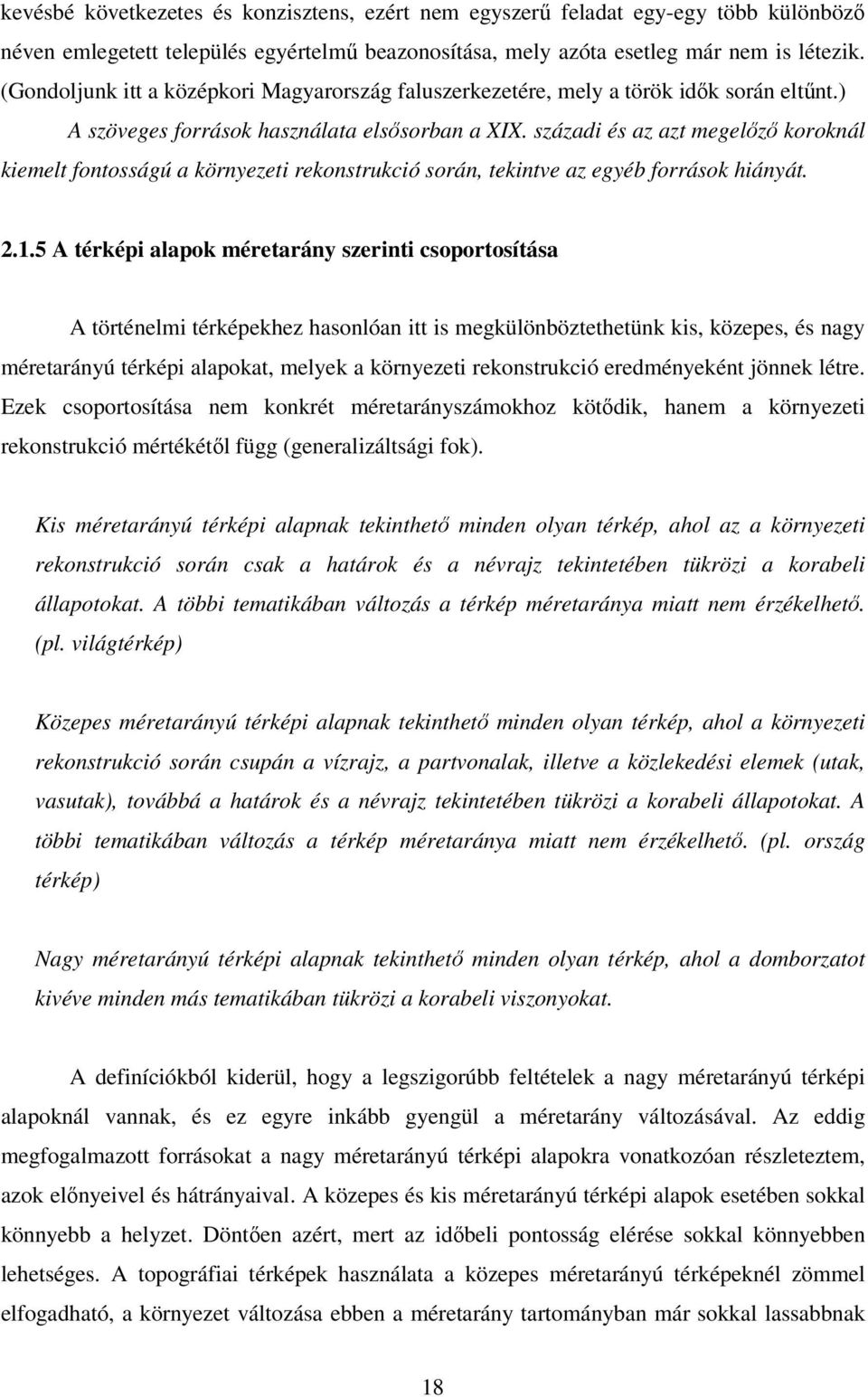 századi és az azt megelőző koroknál kiemelt fontosságú a környezeti rekonstrukció során, tekintve az egyéb források hiányát. 2.1.