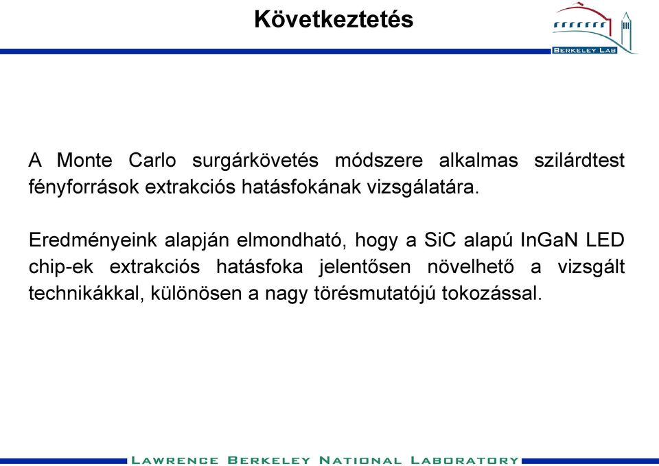 Eredményeink alapján elmondható, hogy a SiC alapú InGaN LED chip-ek