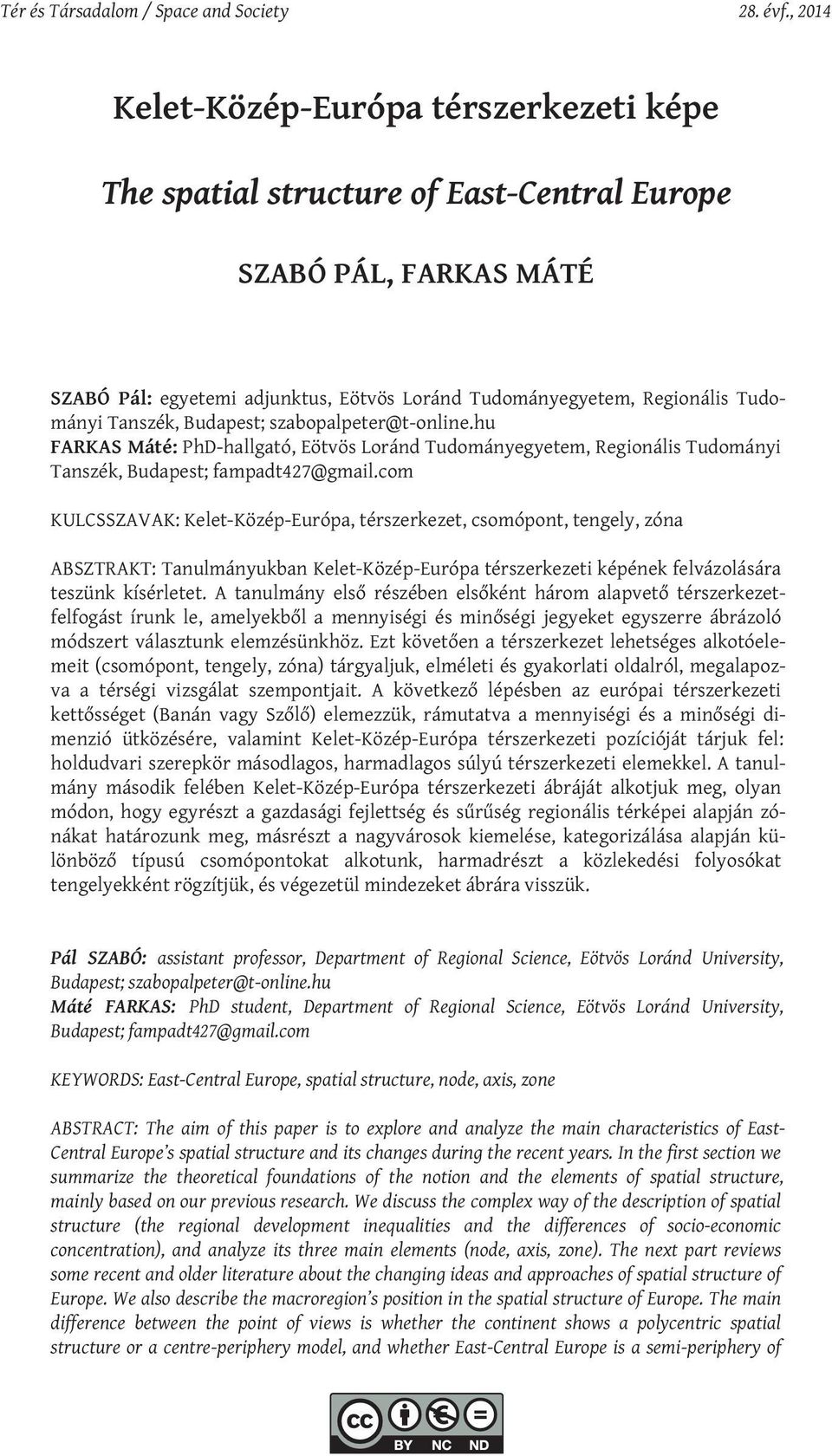 Tanszék, Budapest; szabopalpeter@t-online.hu FARKAS Máté: PhD-hallgató, Eötvös Loránd Tudományegyetem, Regionális Tudományi Tanszék, Budapest; fampadt427@gmail.