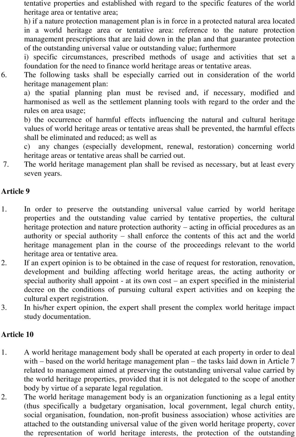 universal value or outstanding value; furthermore i) specific circumstances, prescribed methods of usage and activities that set a foundation for the need to finance world heritage areas or tentative