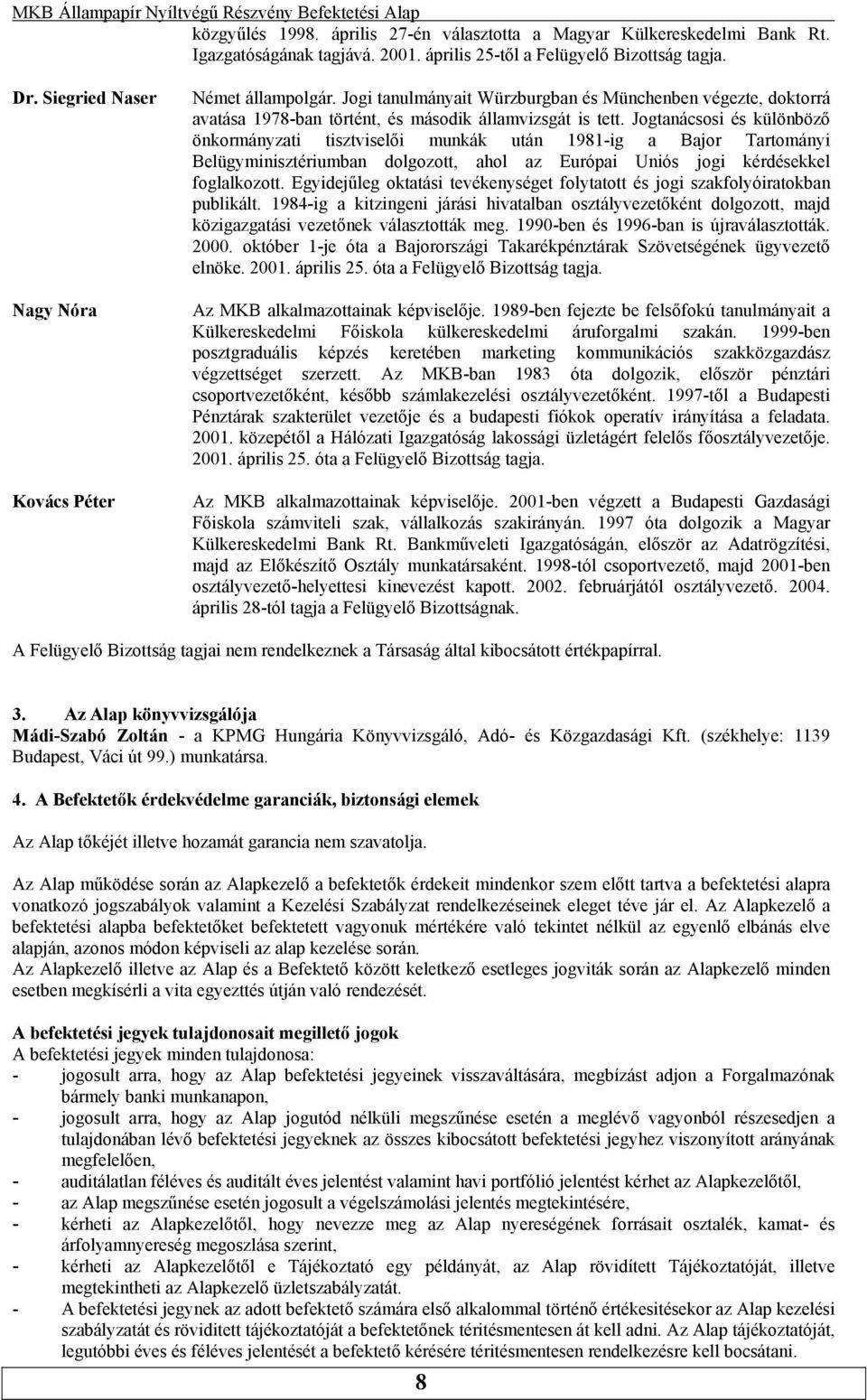 1981-ig a Bajor Tartományi Belügyminisztériumban dolgozott, ahol az Európai Uniós jogi kérdésekkel foglalkozott Egyidejűleg oktatási tevékenységet folytatott és jogi szakfolyóiratokban publikált