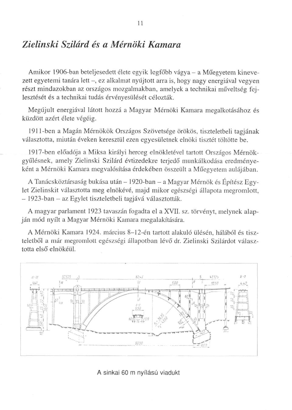 Megújult energiával látott hozzá a Magyar Mérnöki Kamara megalkotásához és küzdött azért élete végéig.