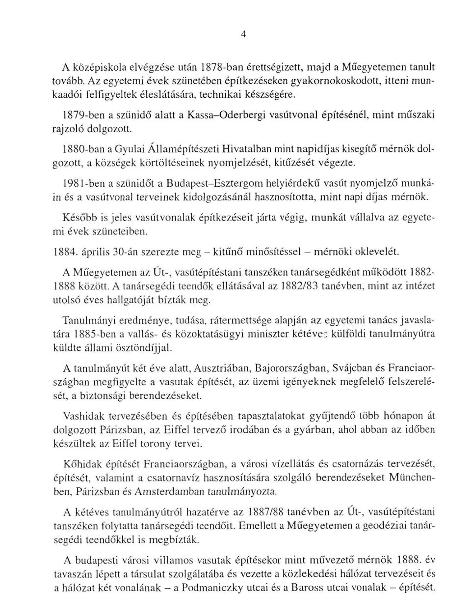 1879-ben a szünidő alatt a Kassa-Oderbergi vasútvonal építésénél, mint műszaki rajzoló dolgozott.