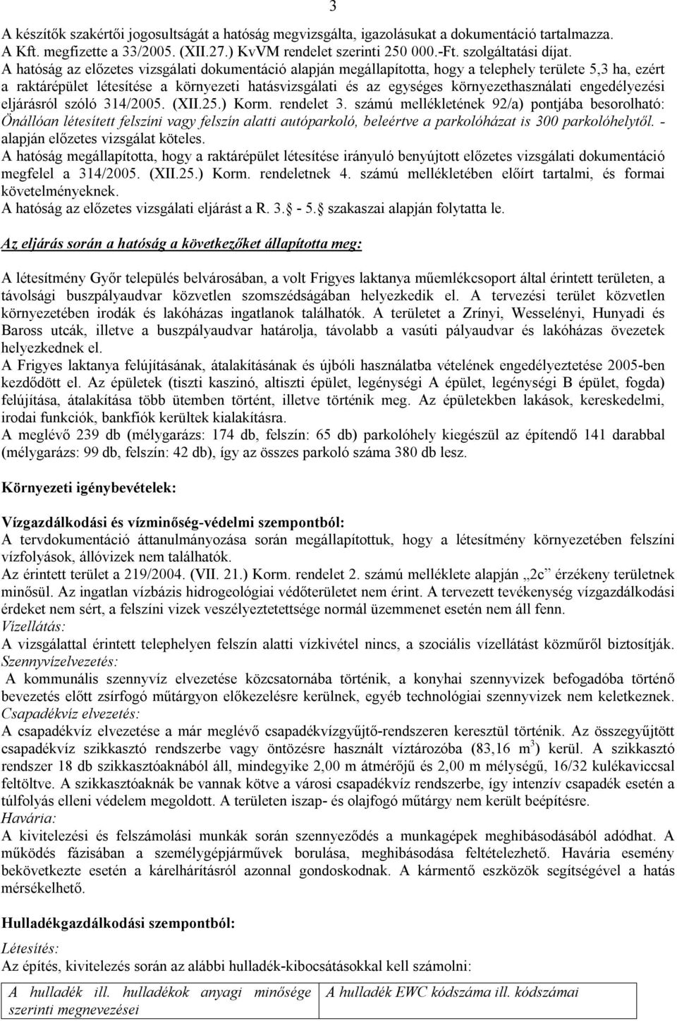 engedélyezési eljárásról szóló 314/2005. (XII.25.) Korm. rendelet 3.