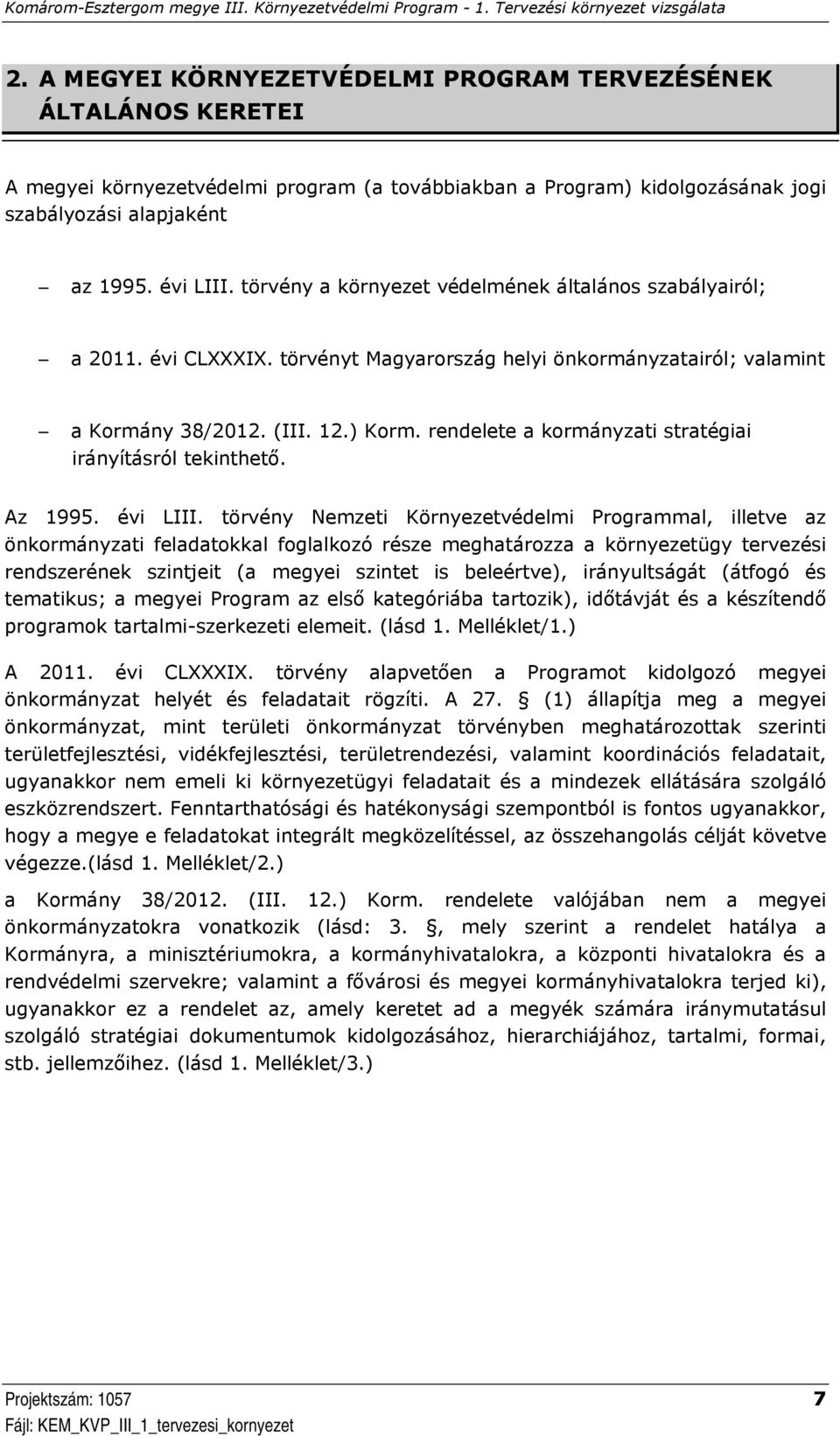 rendelete a kormányzati stratégiai irányításról tekinthető. Az 1995. évi LIII.