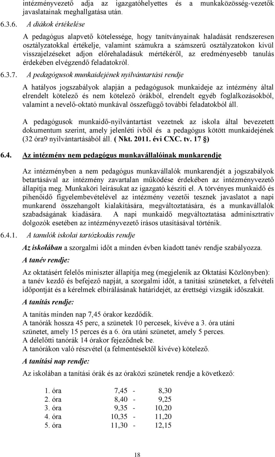 adjon előrehaladásuk mértékéről, az eredményesebb tanulás érdekében elvégzendő feladatokról. 6.3.7.