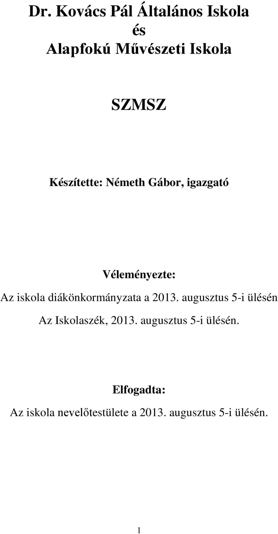 diákönkormányzata a 2013. augusztus 5-i ülésén Az Iskolaszék, 2013.