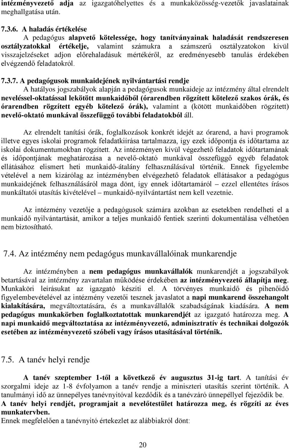 előrehaladásuk mértékéről, az eredményesebb tanulás érdekében elvégzendő feladatokról. 7.