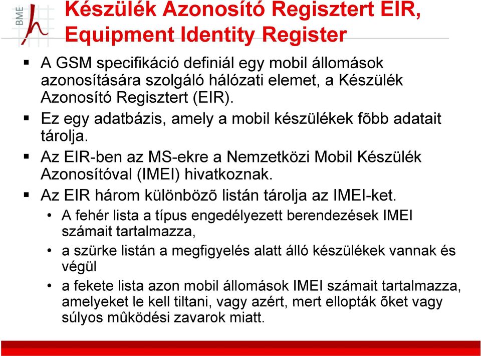 Az EIR három különbözõ listán tárolja az IMEI-ket.