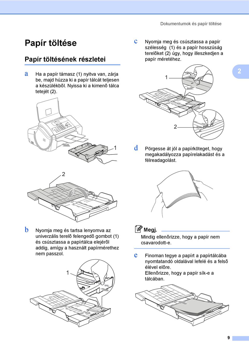 1 2 2 1 d Pörgesse át jól a papírköteget, hogy megakadályozza papírelakadást és a félreadagolást.