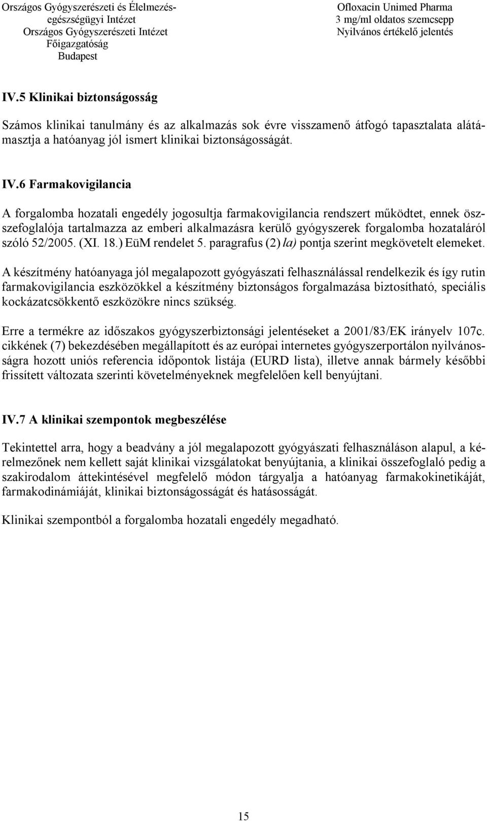 szóló 52/2005. (XI. 18.) EüM rendelet 5. paragrafus (2) la) pontja szerint megkövetelt elemeket.