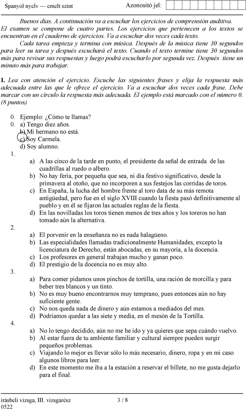 Después de la música tiene 30 segundos para leer su tarea y después escuchará el texto.