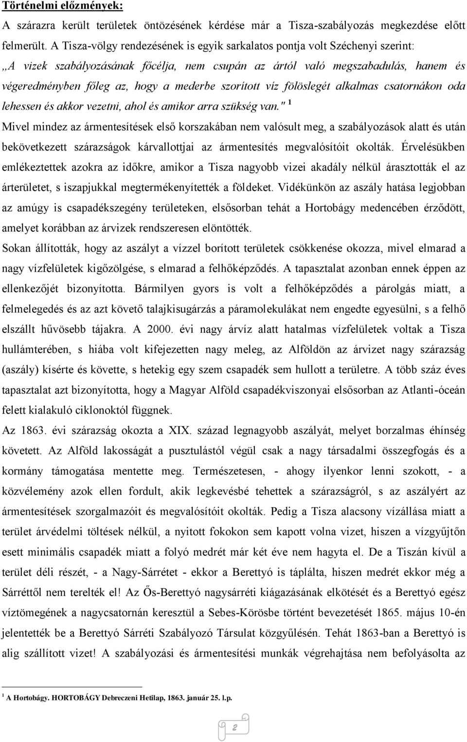 szorított víz fölöslegét alkalmas csatornákon oda lehessen és akkor vezetni, ahol és amikor arra szükség van.