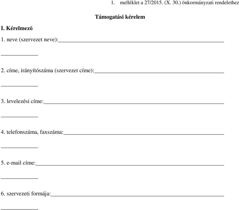 Kérelmező 1. neve (szervezet neve): 2.