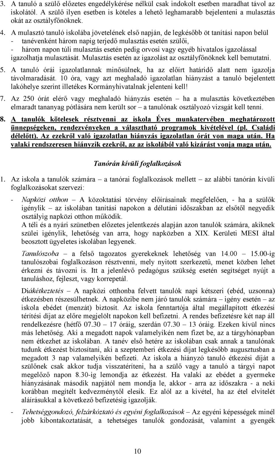 egyéb hivatals igazlással igazlhatja mulasztását. Mulasztás esetén az igazlást az sztályfőnöknek kell bemutatni. 5.