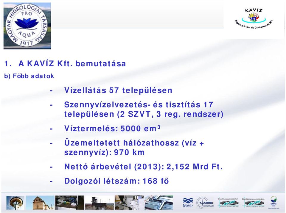 Szennyvízelvezetés- és tisztítás 17 településen (2 SZVT, 3 reg.