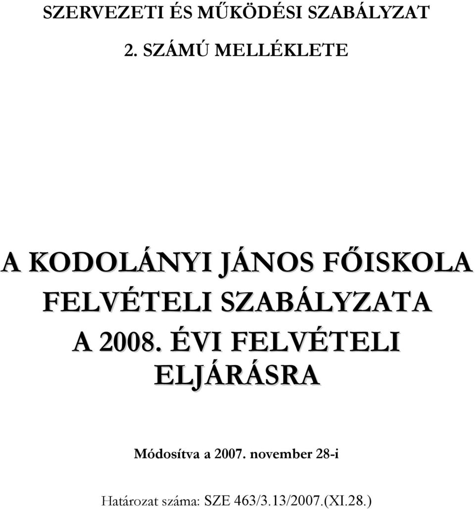 FELVÉTELI SZABÁLYZATA A 2008.