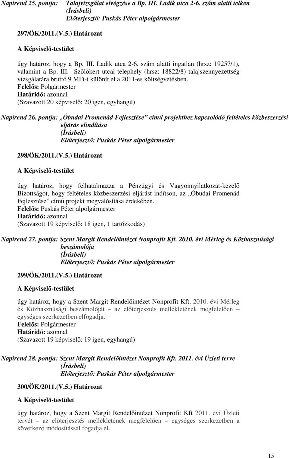 pontja: Óbudai Promenád Fejlesztése címő projekthez kapcsolódó feltételes közbeszerzési eljárás elindítása 298/ÖK/2011.(V.5.