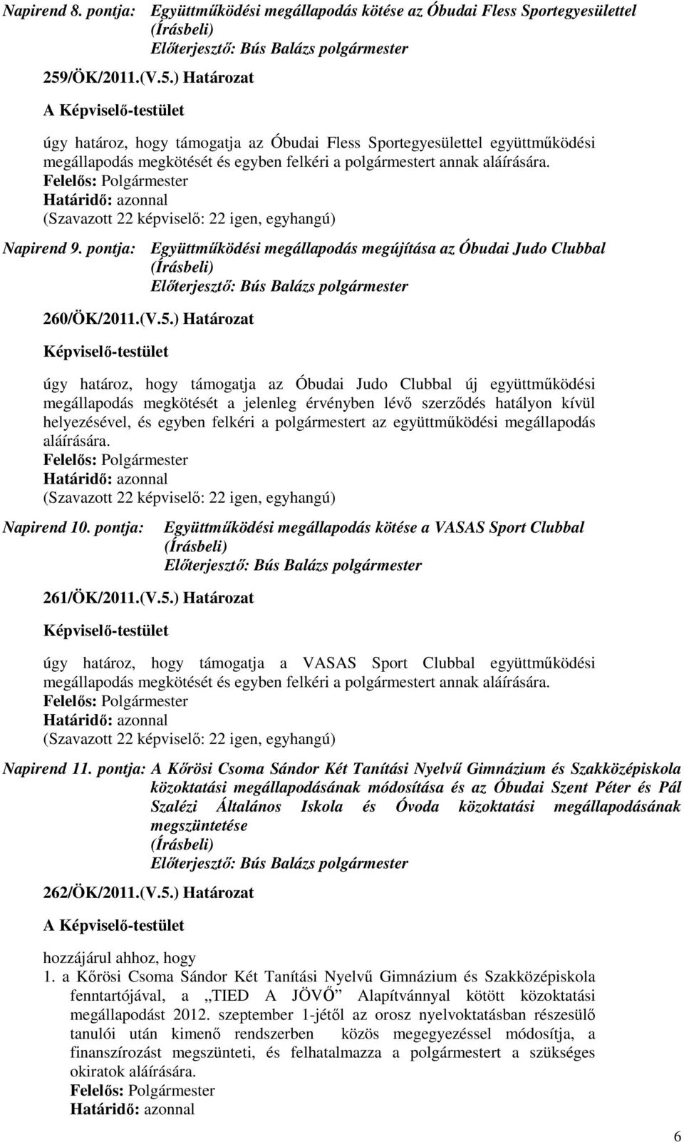 pontja: Együttmőködési megállapodás megújítása az Óbudai Judo Clubbal 260/ÖK/2011.(V.5.