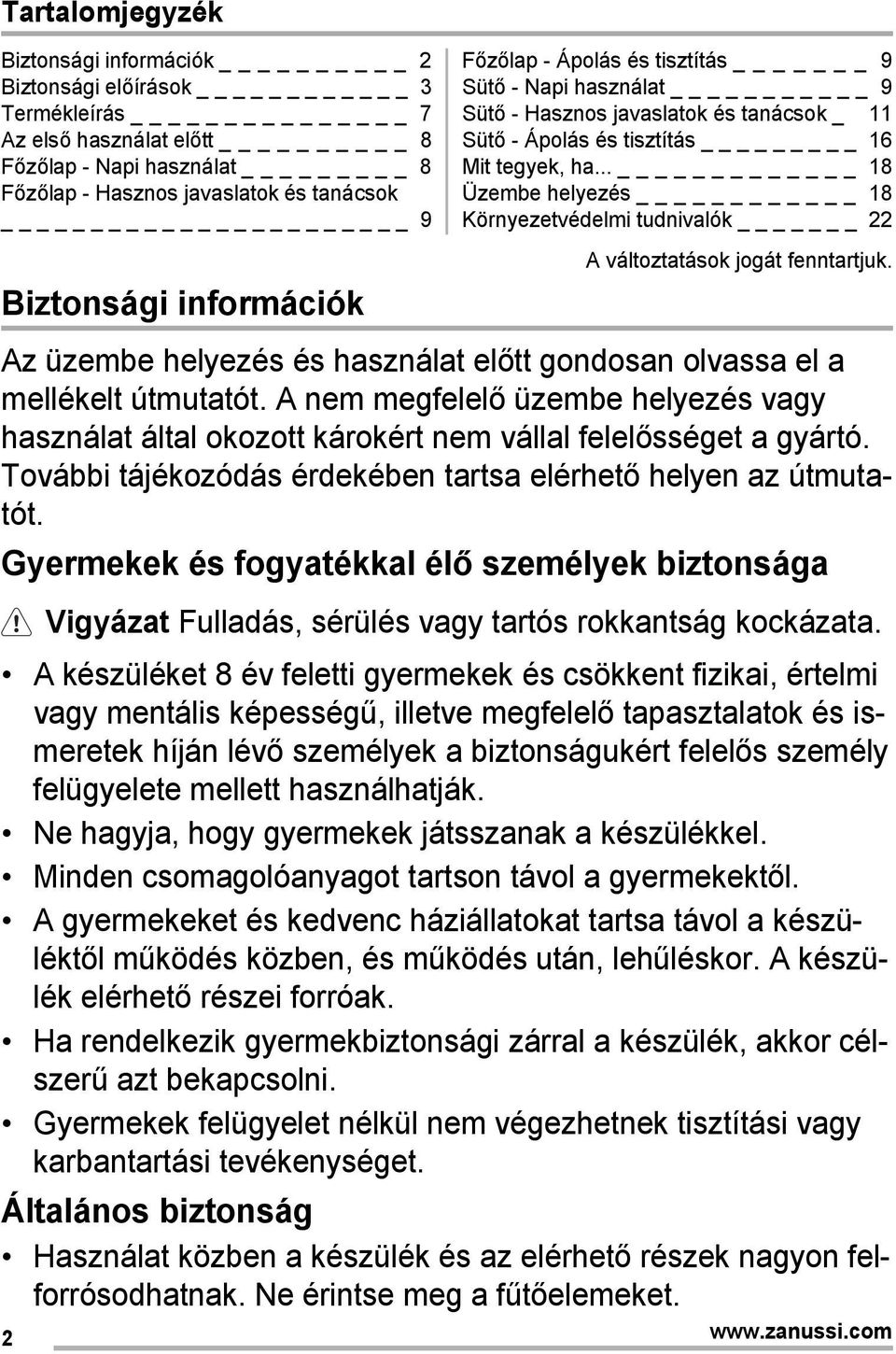 .. _ 18 Üzembe helyezés 18 Környezetvédelmi tudnivalók _ 22 A változtatások jogát fenntartjuk. Az üzembe helyezés és használat előtt gondosan olvassa el a mellékelt útmutatót.