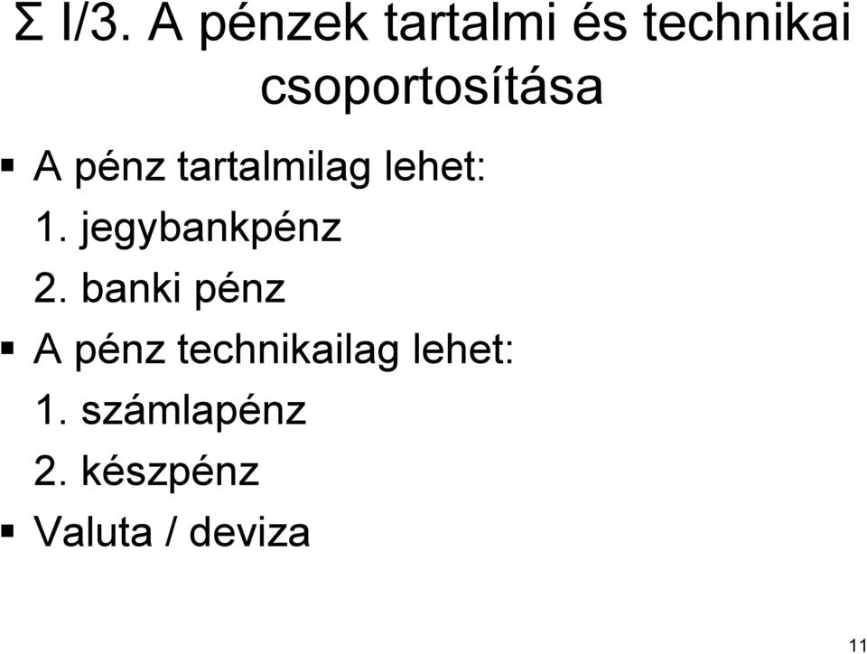 sa A pénz p tartalmilag lehet: 1. jegybankpénz nz 2.