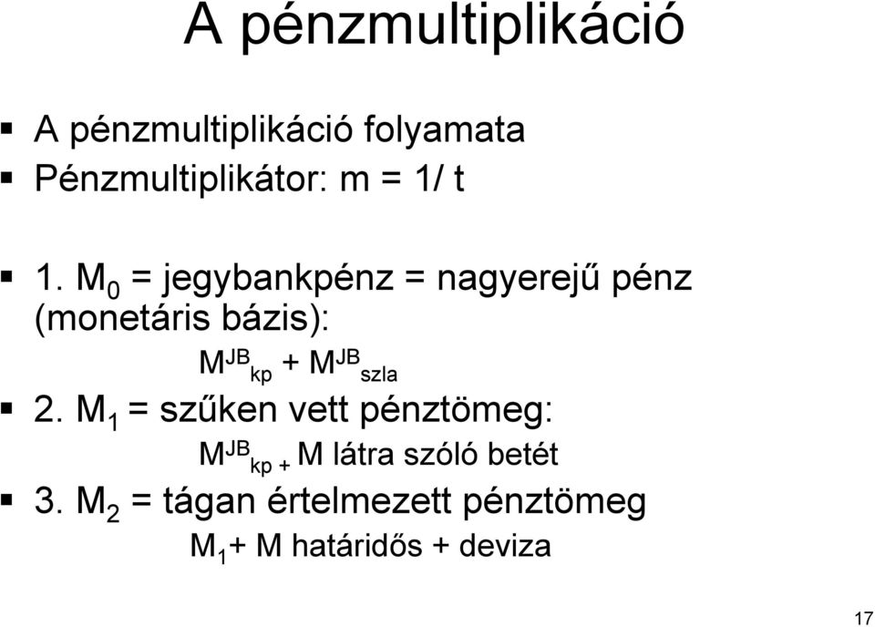 JB szla 2. M 1 = szűken vett pénztp nztömeg: 3.