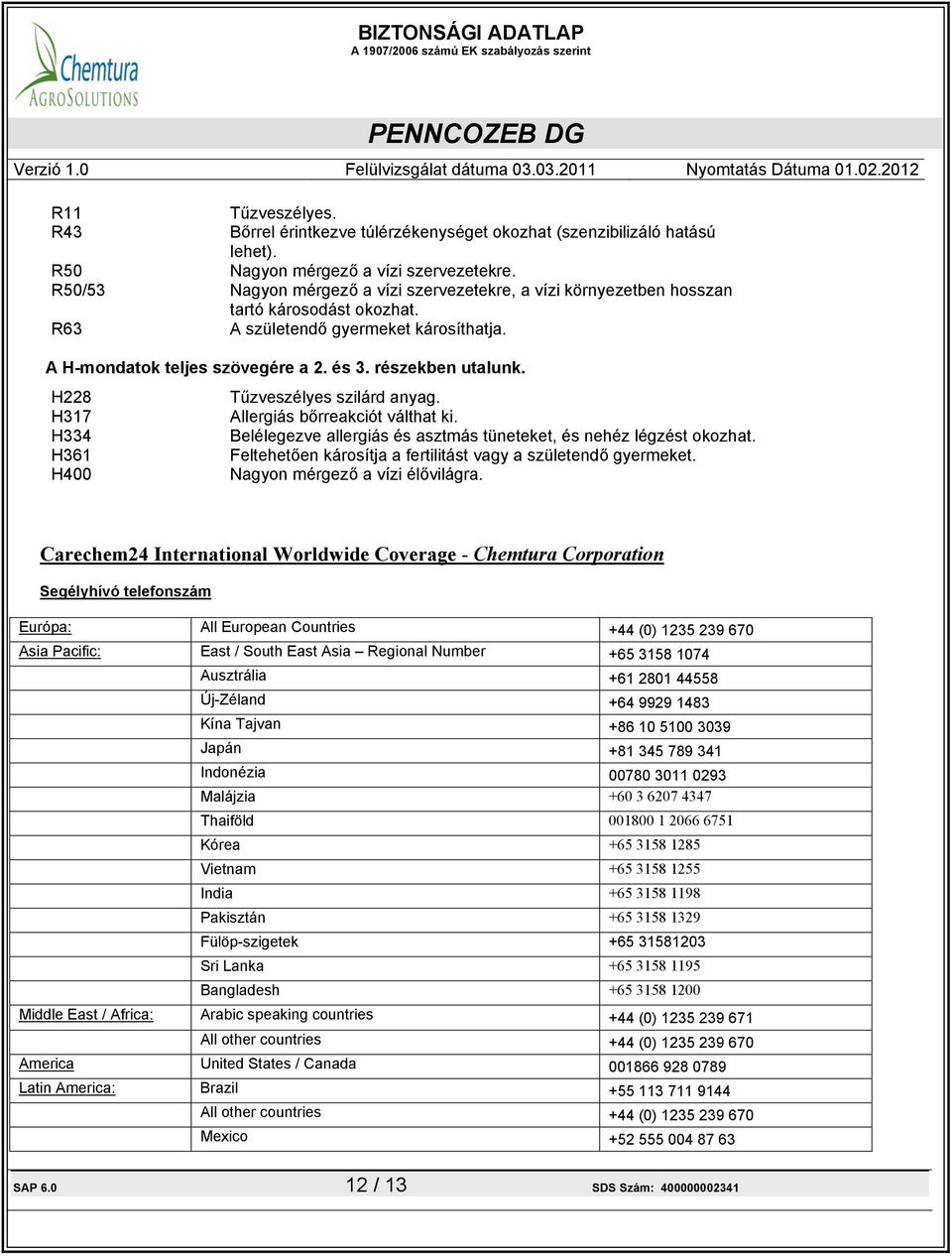 H228 Tűzveszélyes szilárd anyag. H317 Allergiás bőrreakciót válthat ki. H334 Belélegezve allergiás és asztmás tüneteket, és nehéz légzést okozhat.