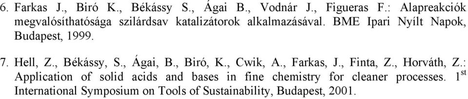BME Ipari Nyílt Napok, Budapest, 1999. 7. Hell, Z., Békássy, S., Ágai, B., Biró, K., Cwik, A., Farkas, J.