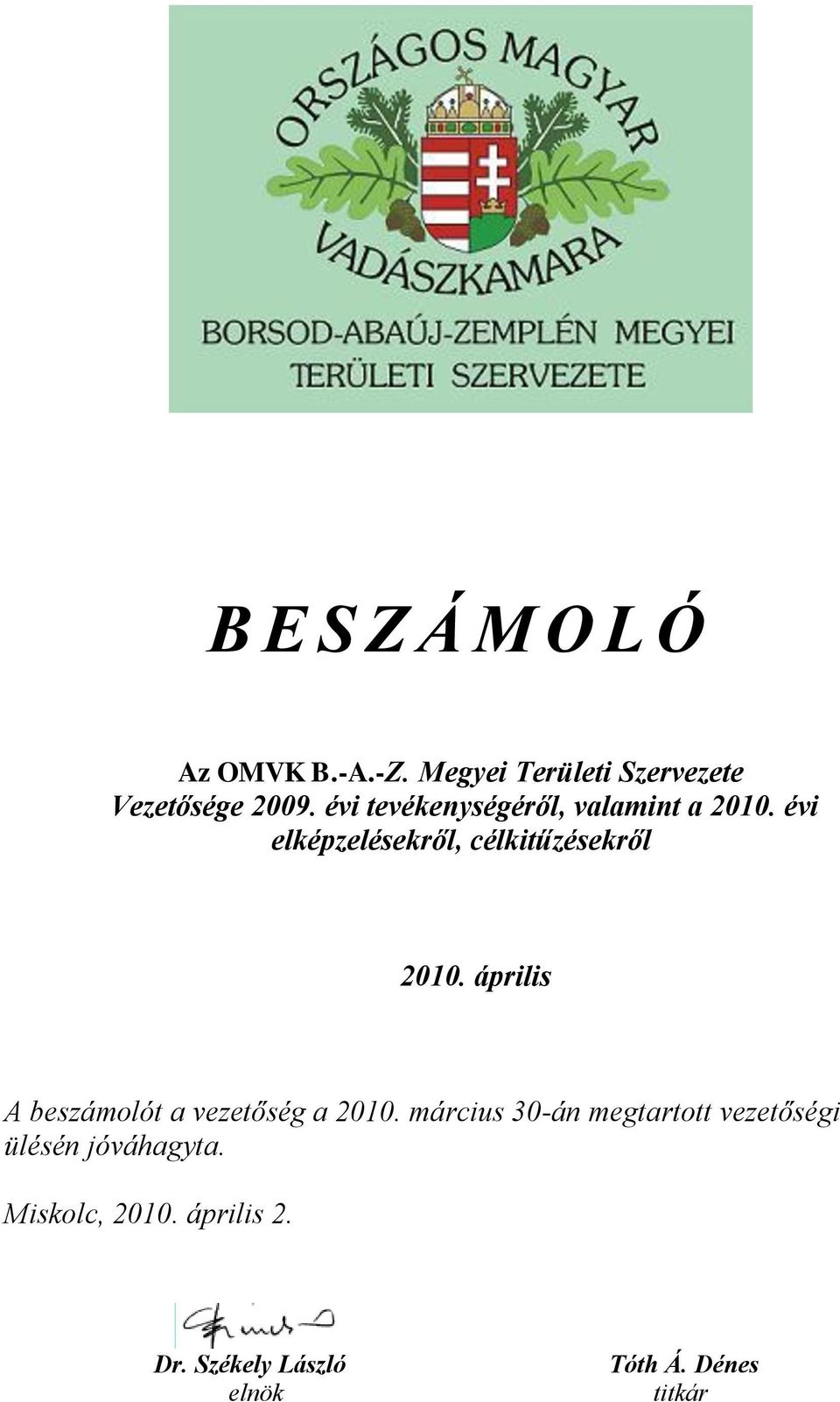 április A beszámolót a vezetőség a 2010.