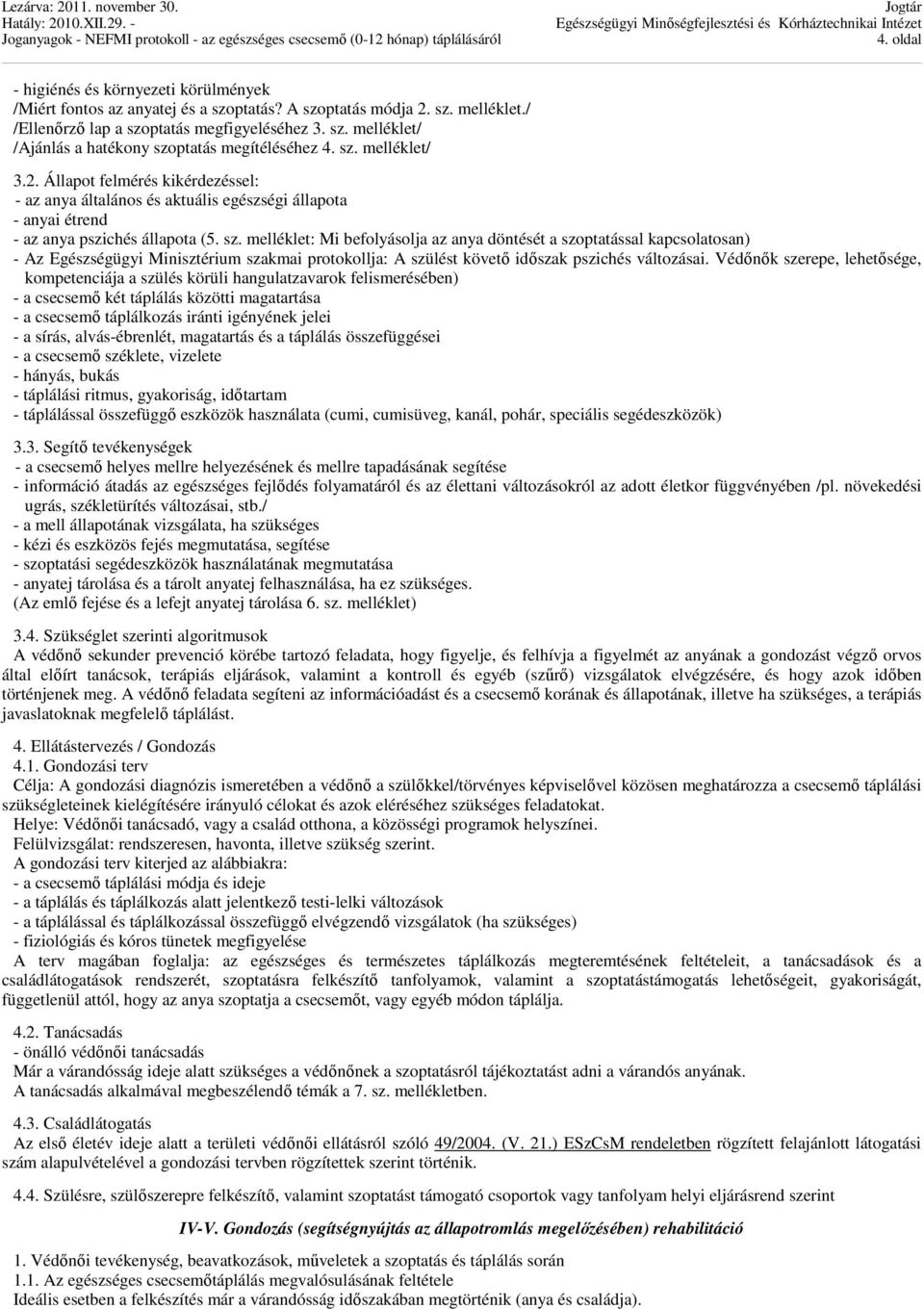 melléklet: Mi befolyásolja az anya döntését a szoptatással kapcsolatosan) - Az Egészségügyi Minisztérium szakmai protokollja: A szülést követő időszak pszichés változásai.