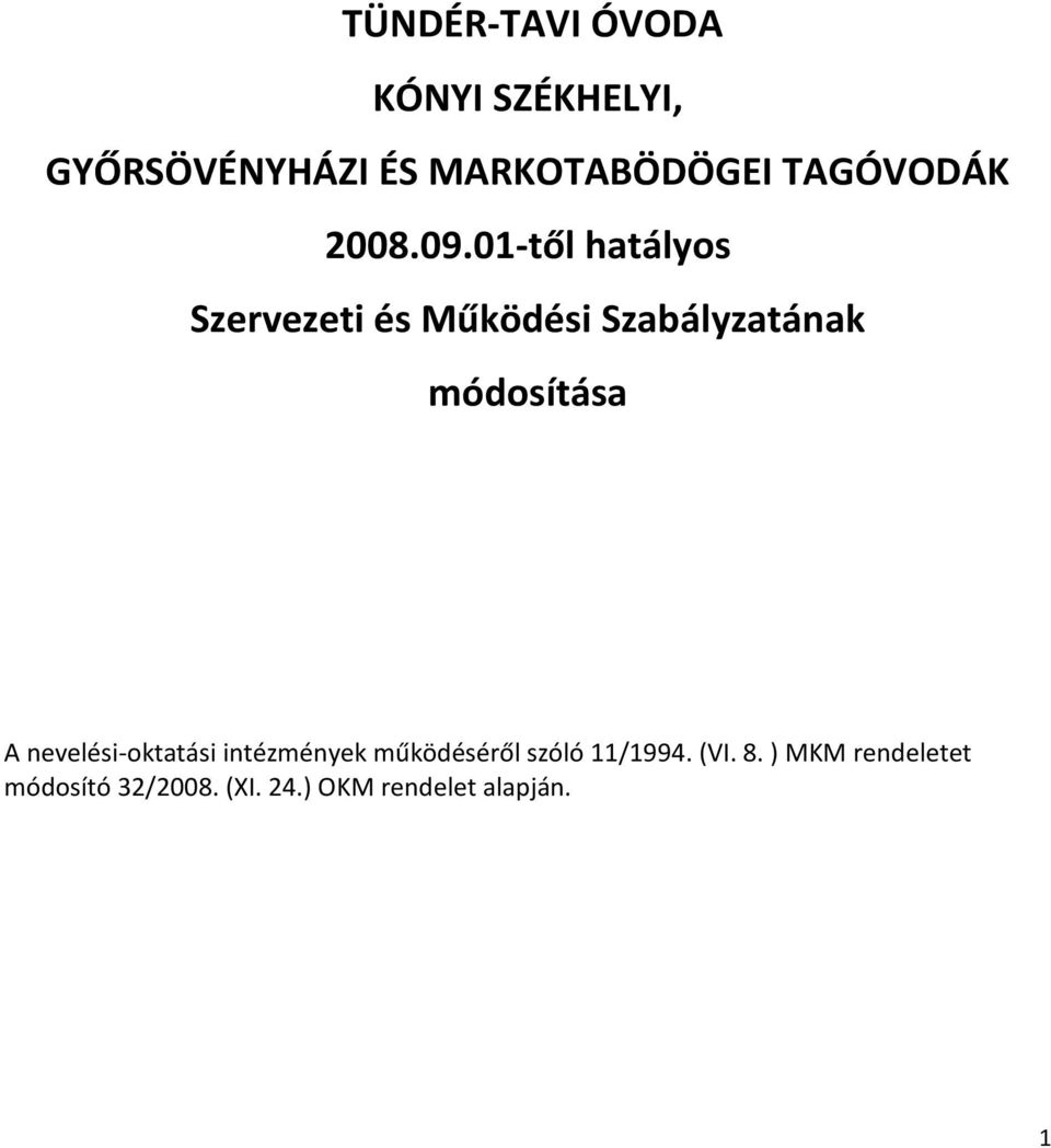 01-től hatályos Szervezeti és Működési Szabályzatának módosítása A