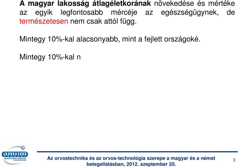 Mintegy 10%-kal nőtt az elmúlt 20 évben, de a különbség hazánk és a fejlett országok között nem csökkent.