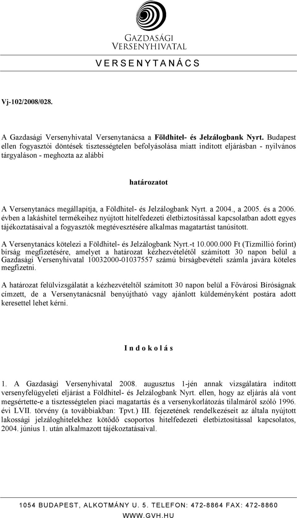 Jelzálogbank Nyrt. a 2004., a 2005. és a 2006.