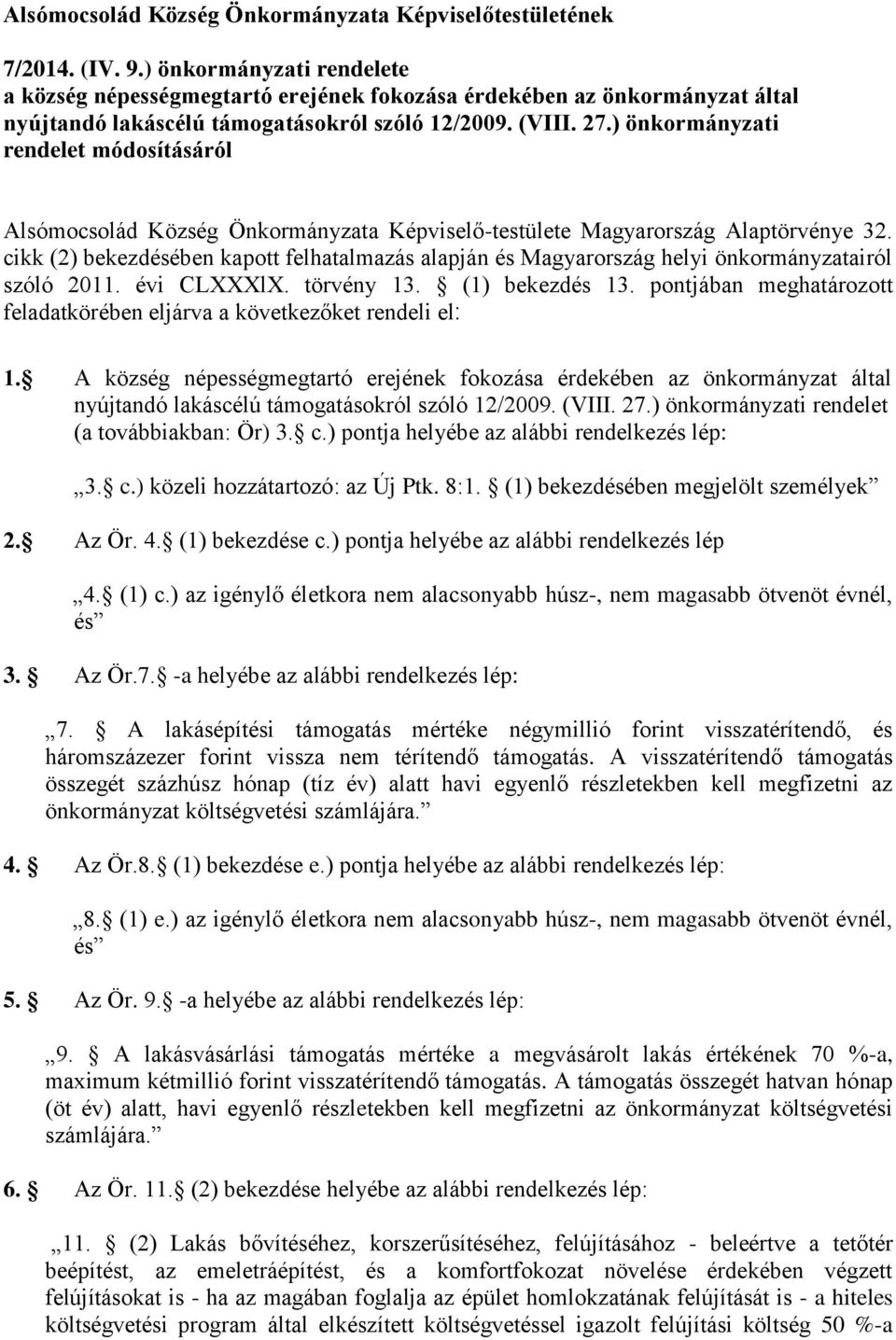 ) önkormányzati rendelet módosításáról Alsómocsolád Község Önkormányzata Képviselő-testülete Magyarország Alaptörvénye 32.