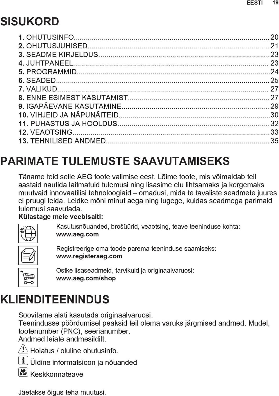 .. 35 PARIMATE TULEMUSTE SAAVUTAMISEKS Täname teid selle AEG toote valimise eest.