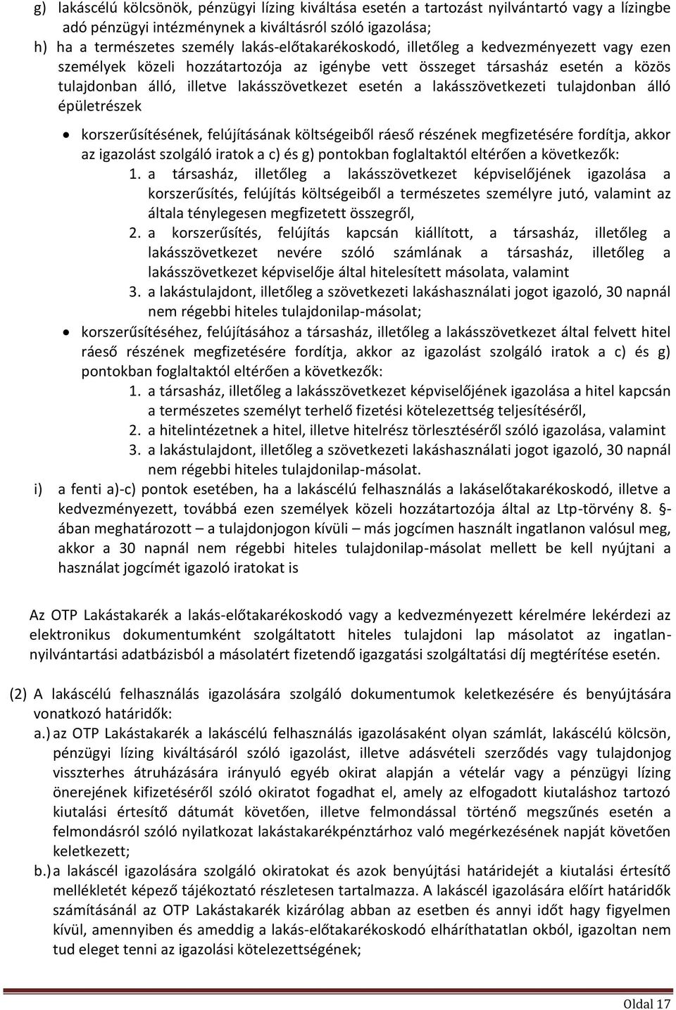 lakásszövetkezeti tulajdonban álló épületrészek korszerűsítésének, felújításának költségeiből ráeső részének megfizetésére fordítja, akkor az igazolást szolgáló iratok a c) és g) pontokban