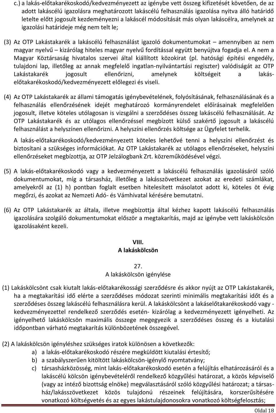 amennyiben az nem magyar nyelvű kizárólag hiteles magyar nyelvű fordítással együtt benyújtva fogadja el. A nem a Magyar Köztársaság hivatalos szervei által kiállított közokirat (pl.