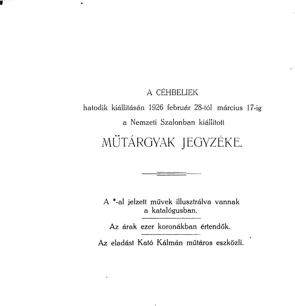 A *-al jelzett művek illusztrálva vannak a katalógusban.