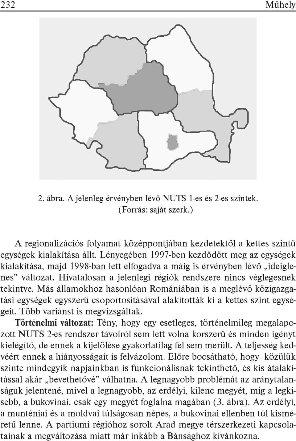 Hivatalosan a jelenlegi régiók rendszere nincs véglegesnek tekintve.