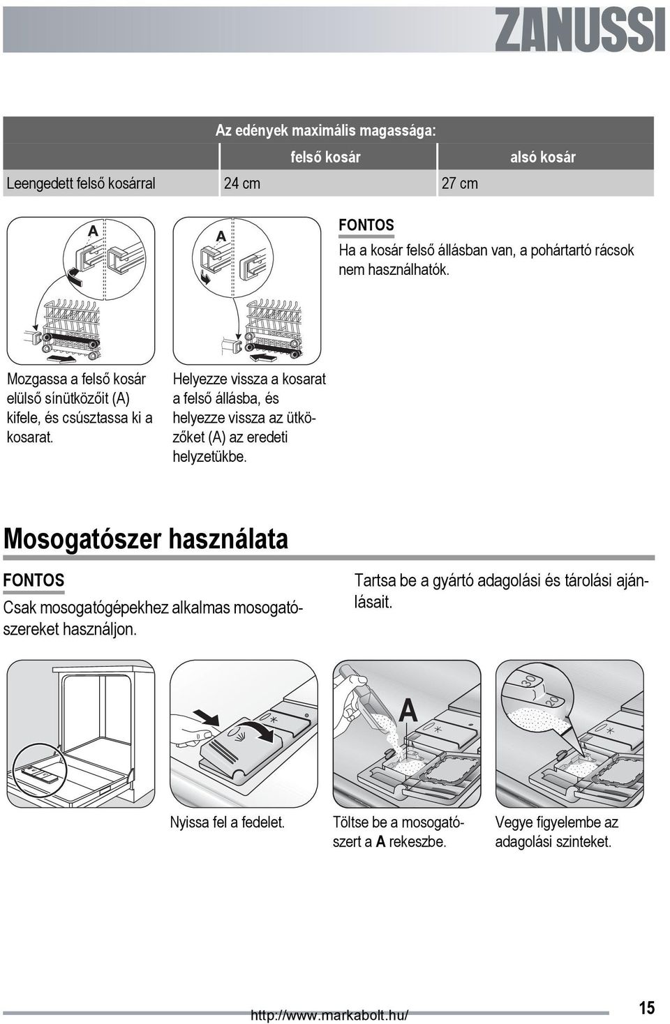 Helyezze vissza a kosarat a felső állásba, és helyezze vissza az ütközőket (A) az eredeti helyzetükbe.