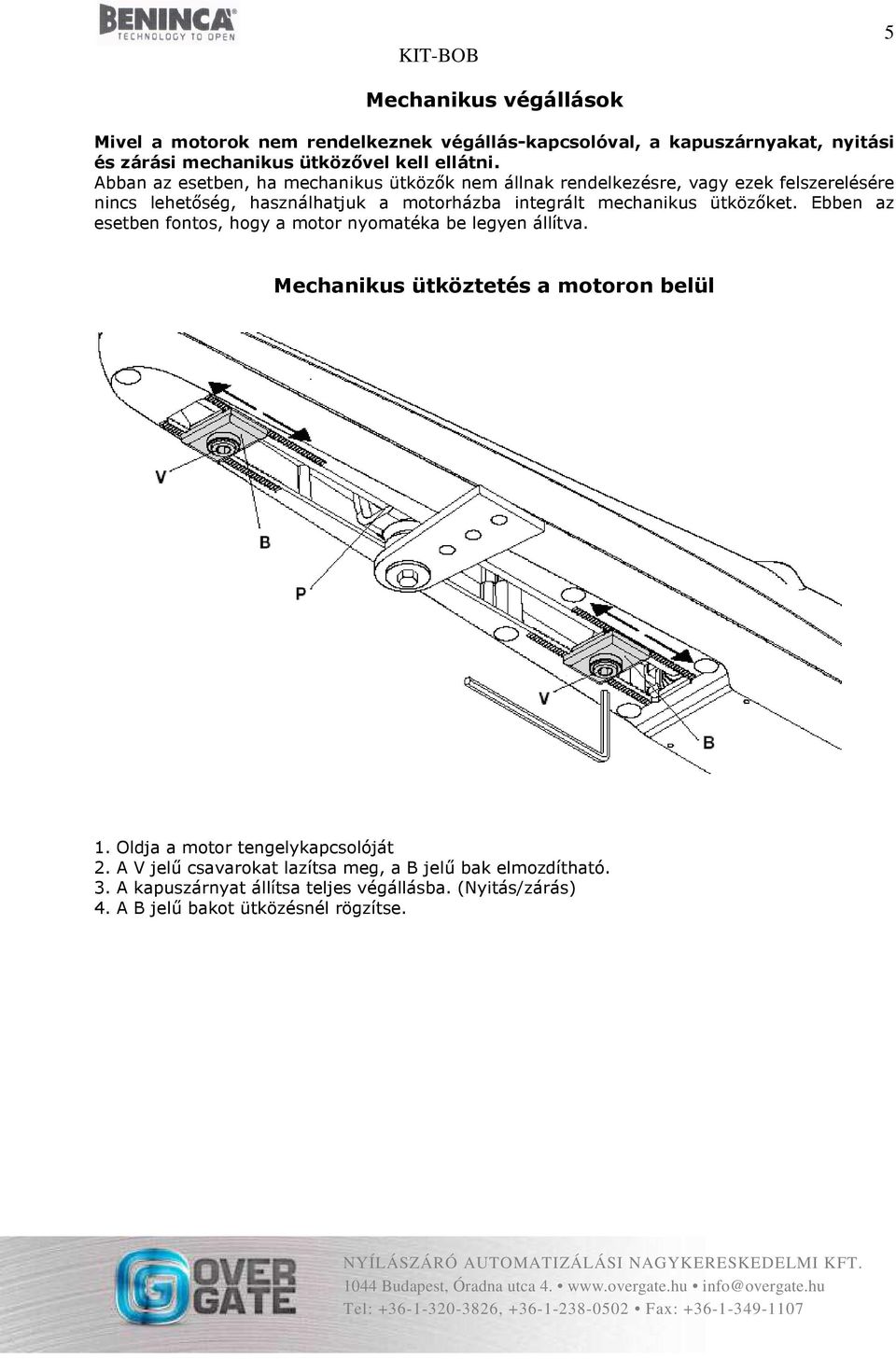 mechanikus ütközőket. Ebben az esetben fontos, hogy a motor nyomatéka be legyen állítva. Mechanikus ütköztetés a motoron belül 1.