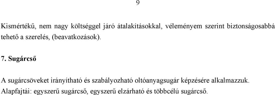 Sugárcső A sugárcsöveket irányítható és szabályozható oltóanyagsugár