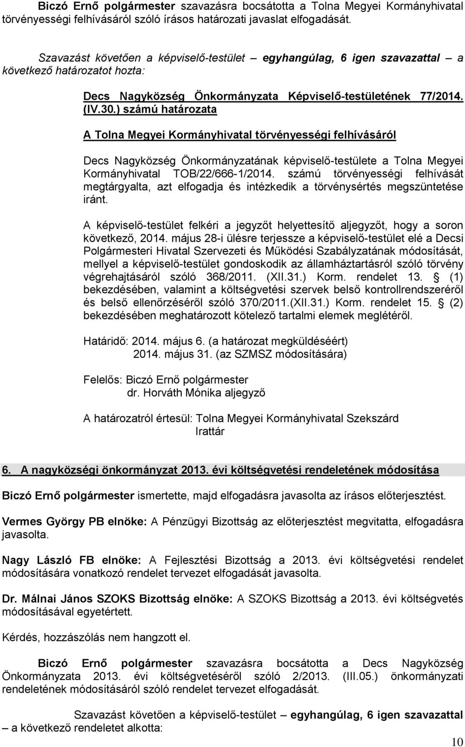 ) számú határozata A Tolna Megyei Kormányhivatal törvényességi felhívásáról Decs Nagyközség Önkormányzatának képviselő-testülete a Tolna Megyei Kormányhivatal TOB/22/666-1/2014.