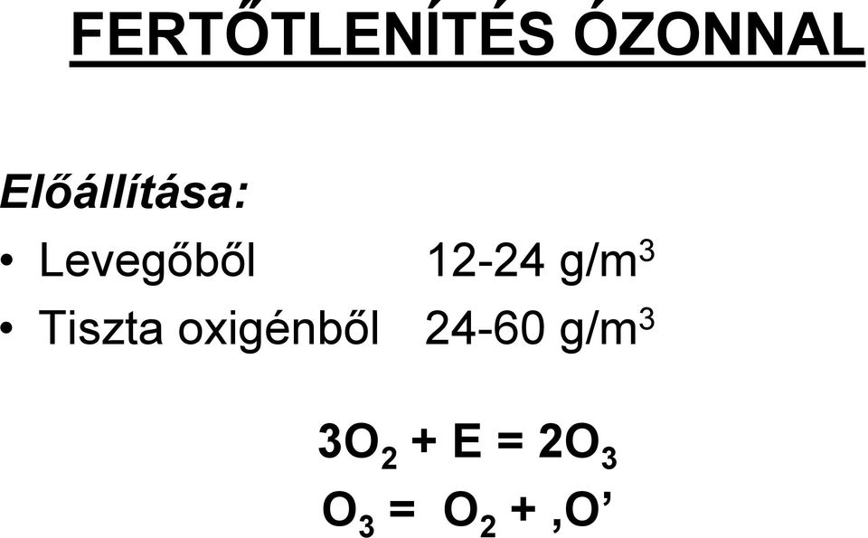 g/m 3 Tiszta oxigénből 24-60