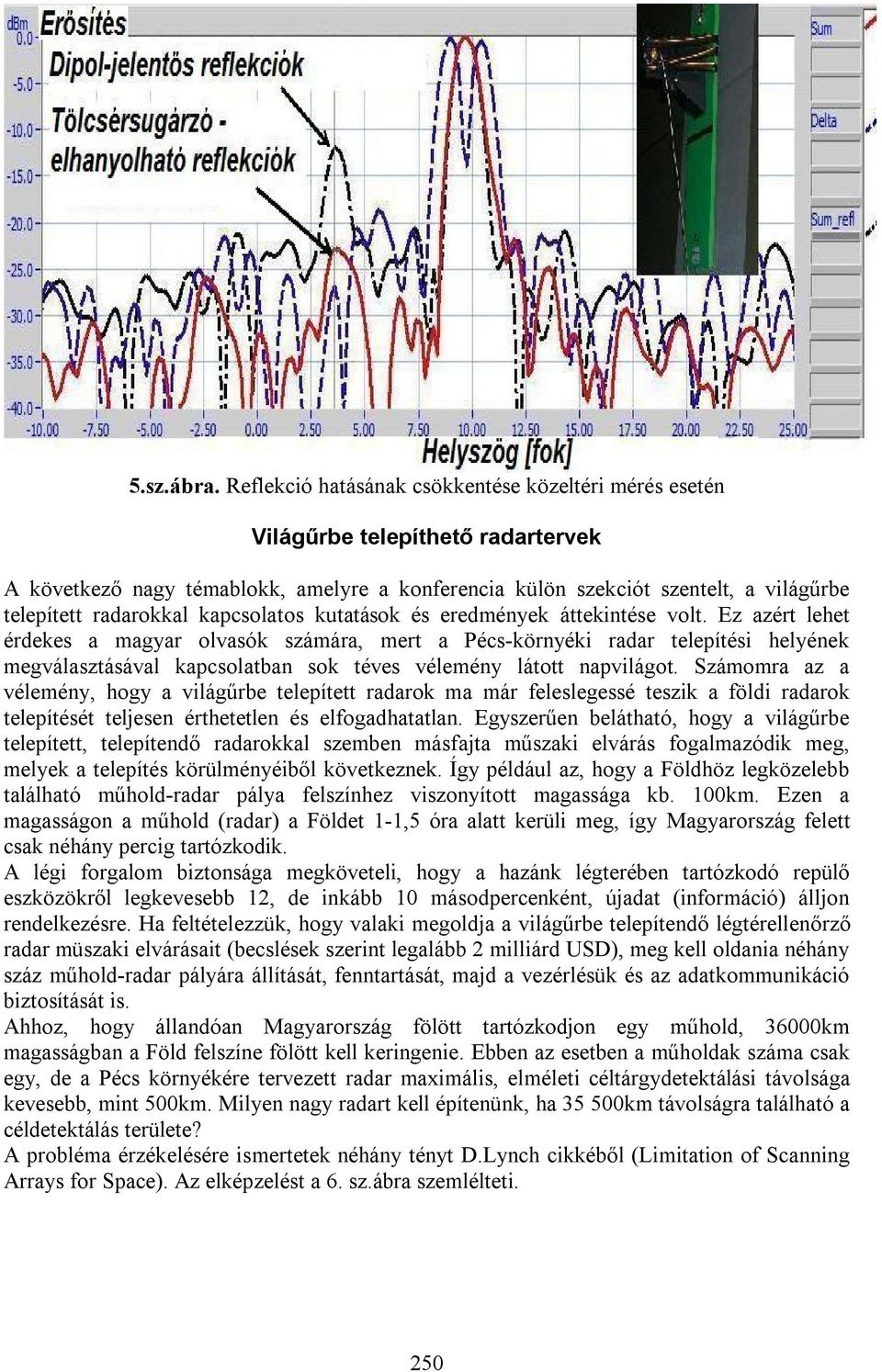 kapcsolatos kutatások és eredmények áttekintése volt.