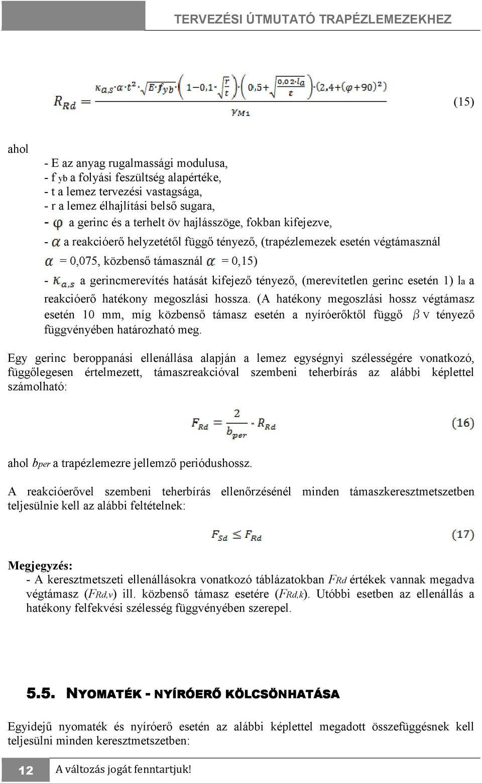 esetén 1) la a reakcióerı hatékony megoszlási hossza. (A hatékony megoszlási hossz végtámasz esetén 10 mm, míg közbensı támasz esetén a nyíróerıktıl függı βv tényezı függvényében határozható meg.