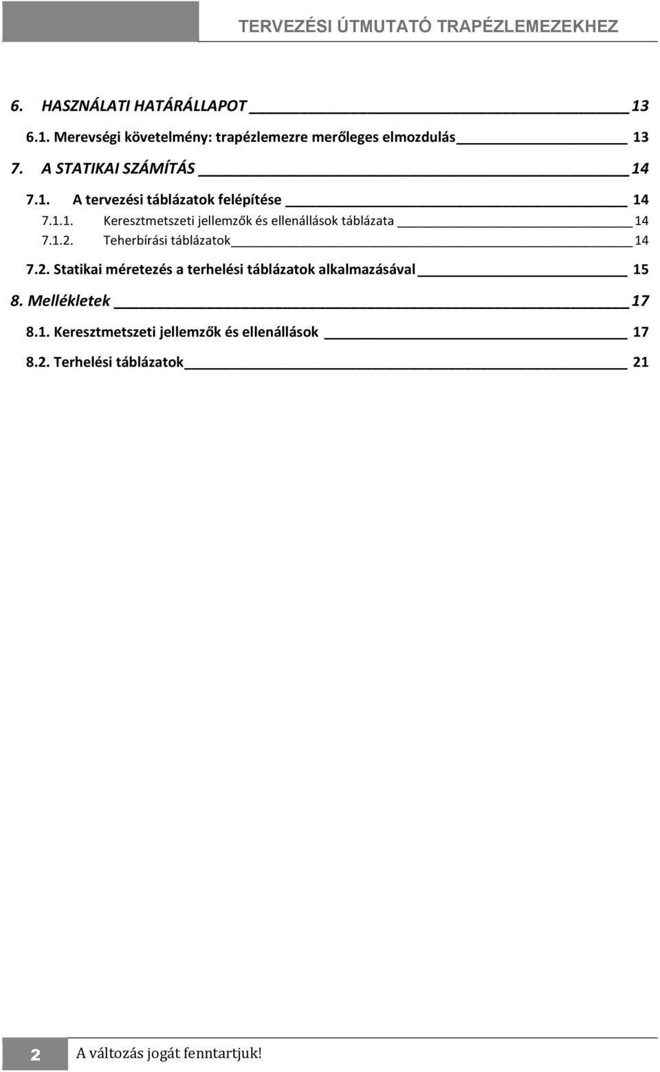 1.2. Teherbírási táblázatok 14 7.2. Statikai méretezés a terhelési táblázatok alkalmazásával 15 8.